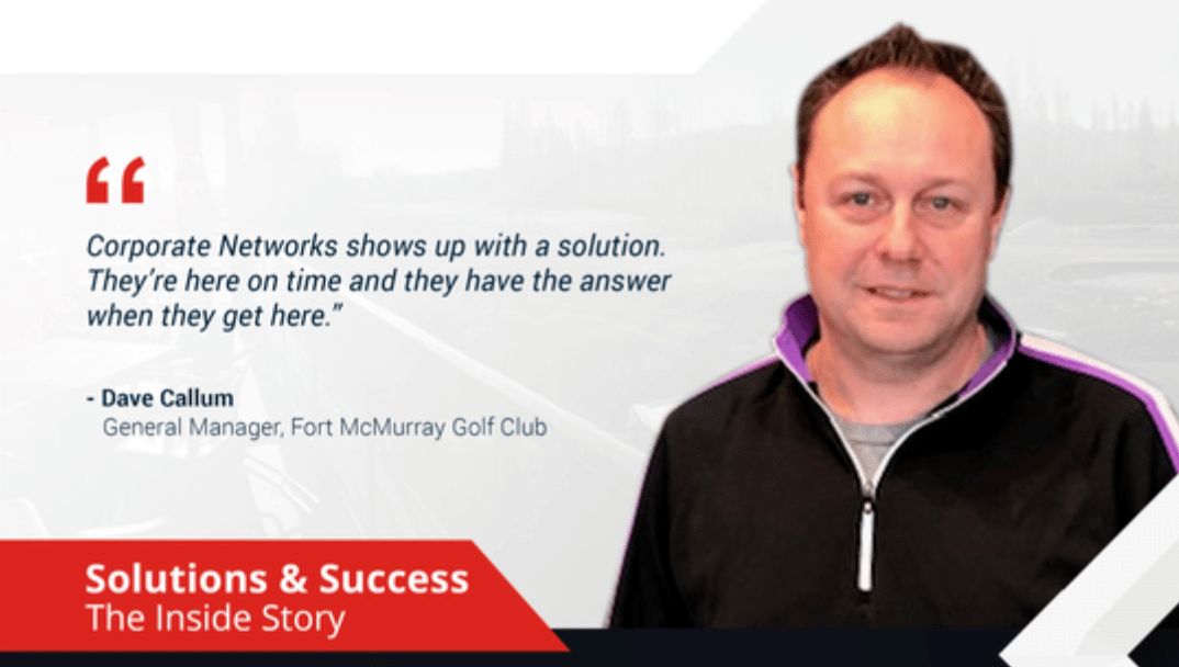 Corporate Networks Is Fort McMurray Golf Club’s One-Stop-Shop For IT